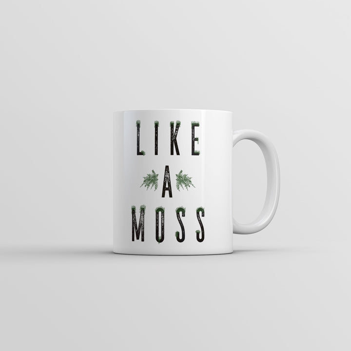 Funny White Like A Moss Coffee Mug Nerdy sarcastic Tee