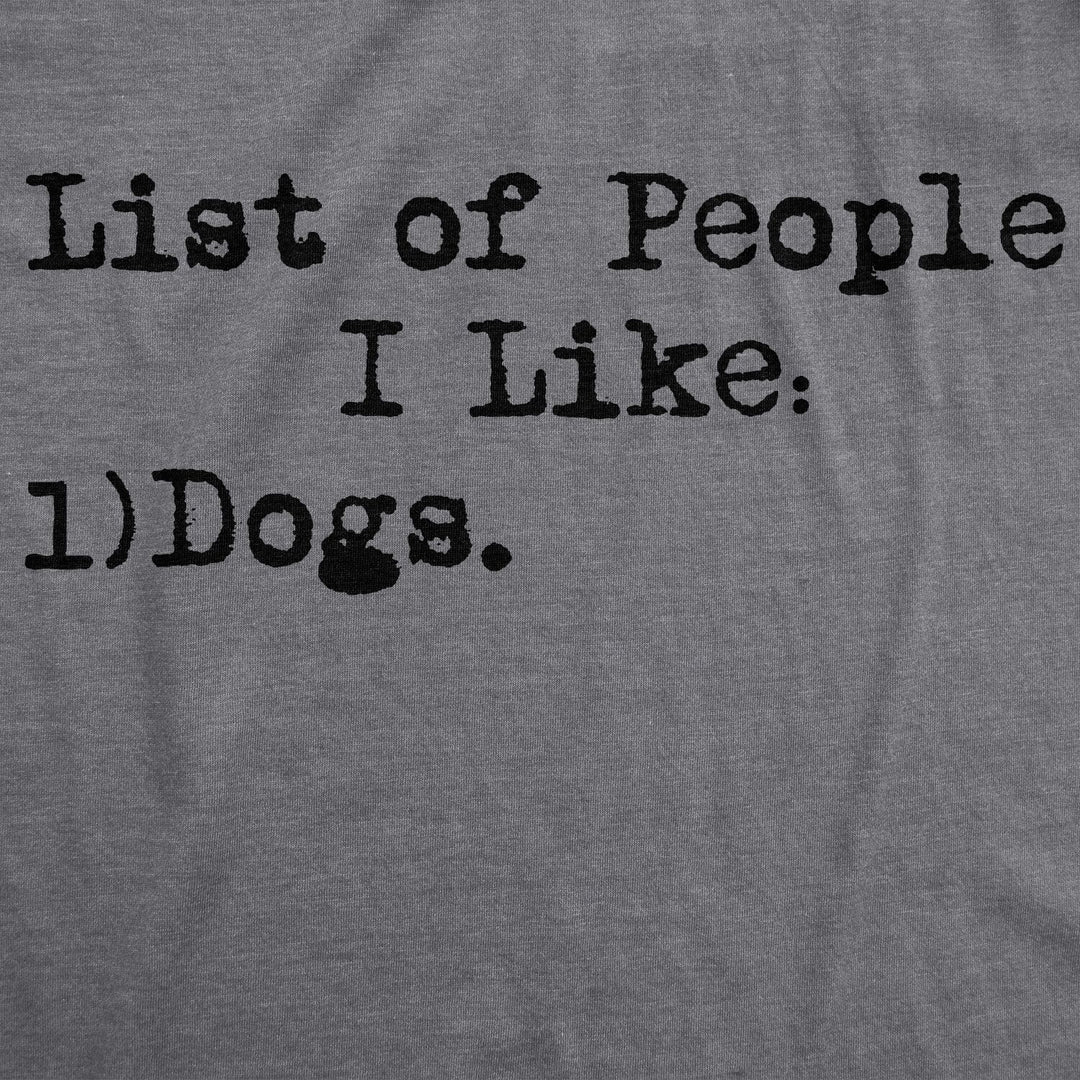 List Of People I Like: Dogs Men's T Shirt