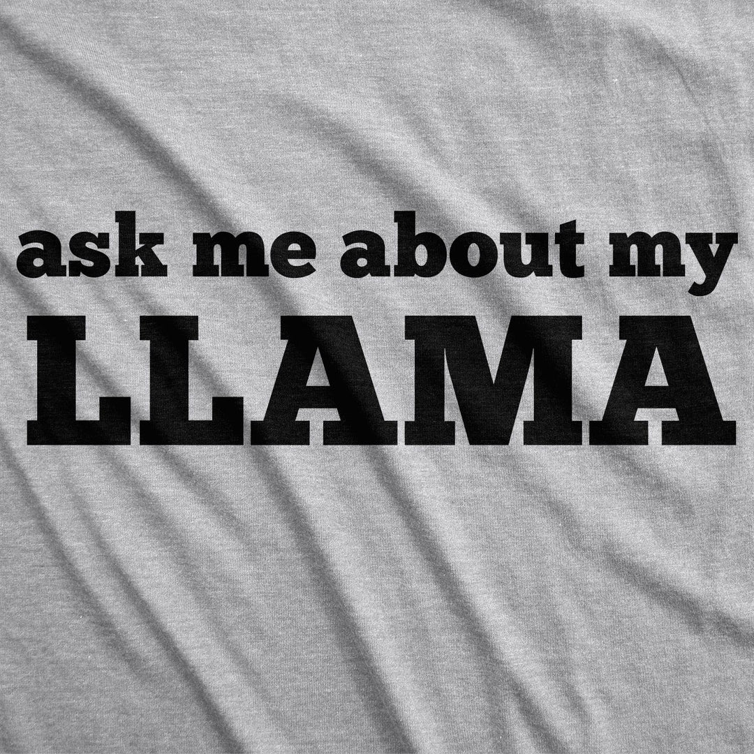 Ask Me About My Llama Women's T Shirt