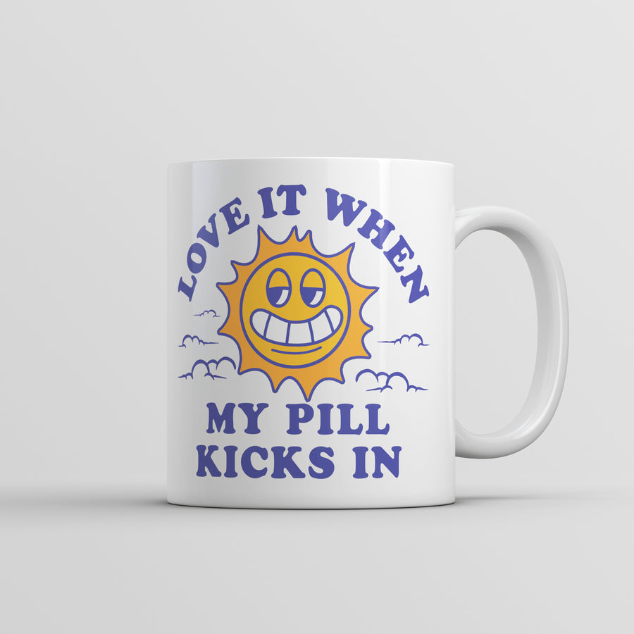 Funny White Love It When My Pill Kicks In Coffee Mug Nerdy sarcastic Tee