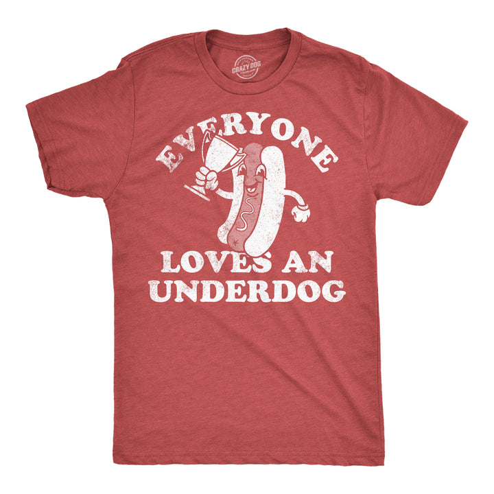 Funny Heather Red - Underdog Everyone Loves An Underdog Mens T Shirt Nerdy sarcastic Food Tee