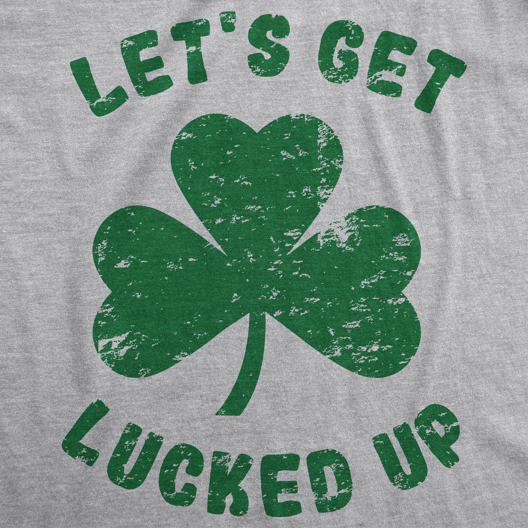 Let's Get Lucked Up Men's T Shirt