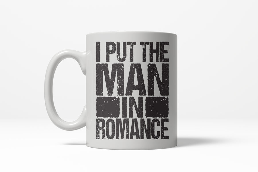 Funny White Put The Man In Romance Coffee Mug Nerdy Valentine's Day Tee