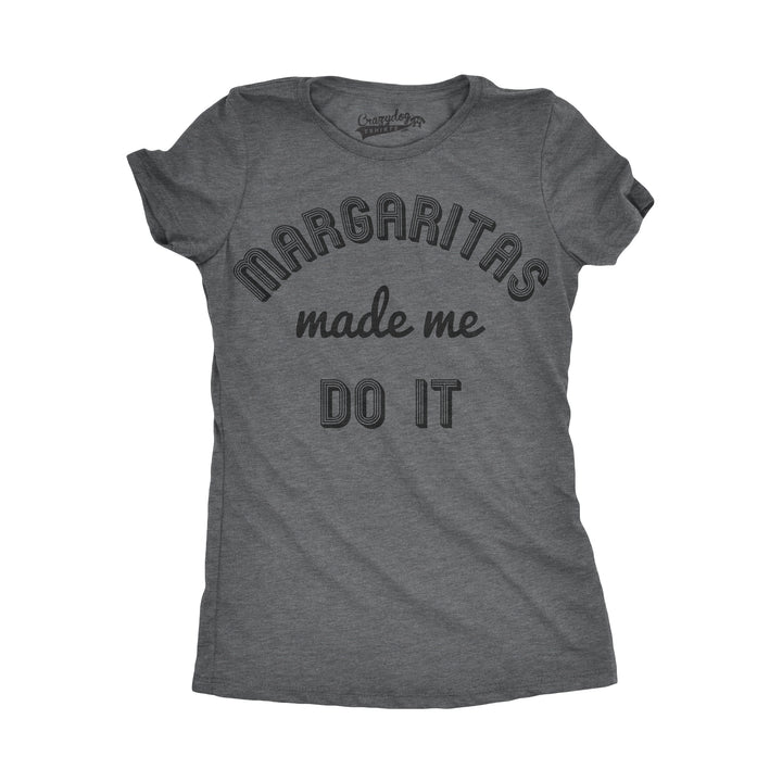 Funny Dark Heather Grey Margaritas Made Me Do It Womens T Shirt Nerdy Cinco De Mayo Drinking Tee