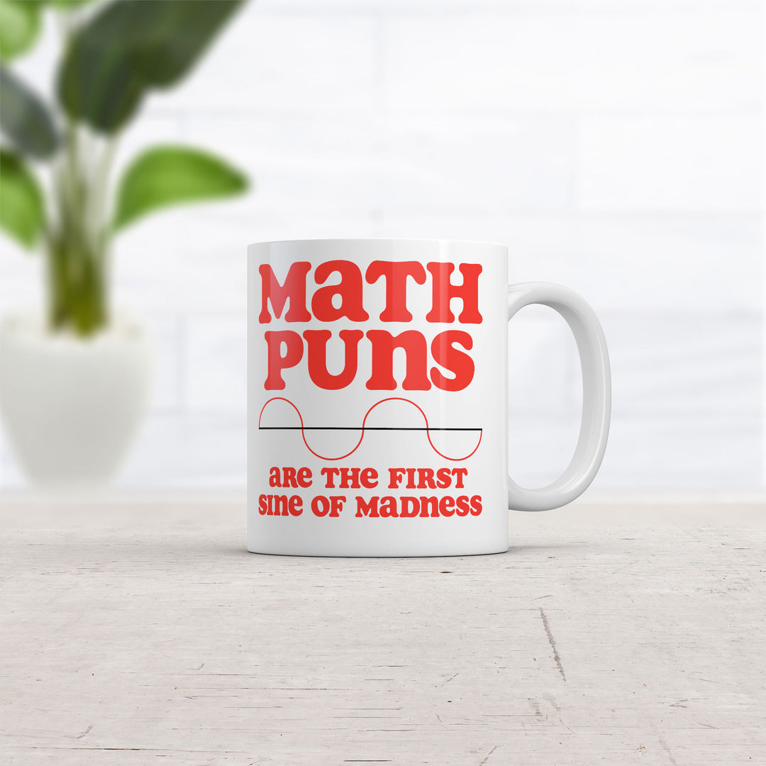 Math Puns Are The First Sine Of Madness Mug