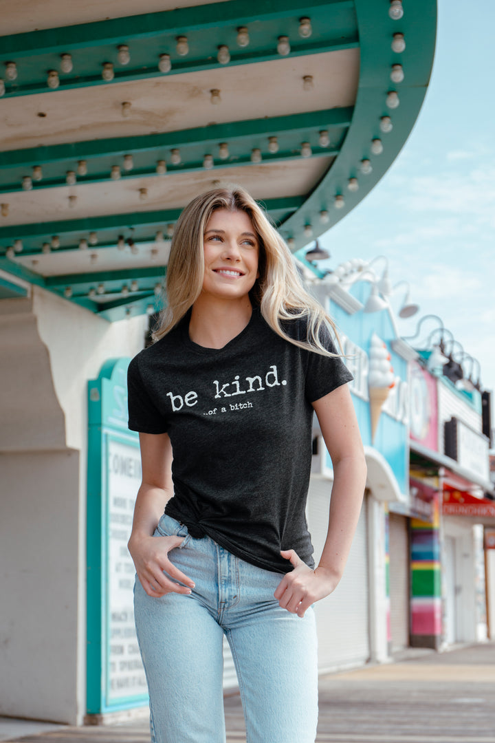 Be Kind Of A Bitch Women's T Shirt