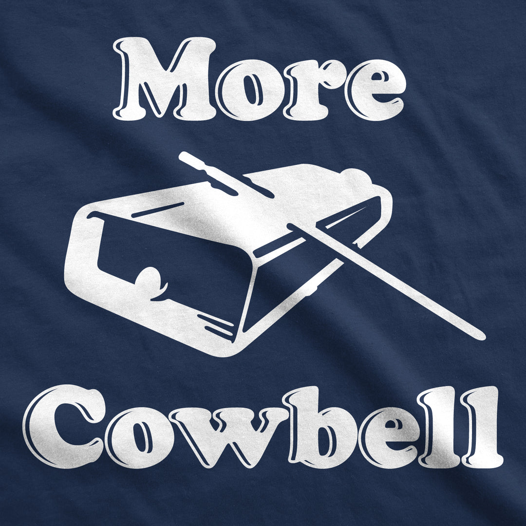 More Cowbell Women's T Shirt