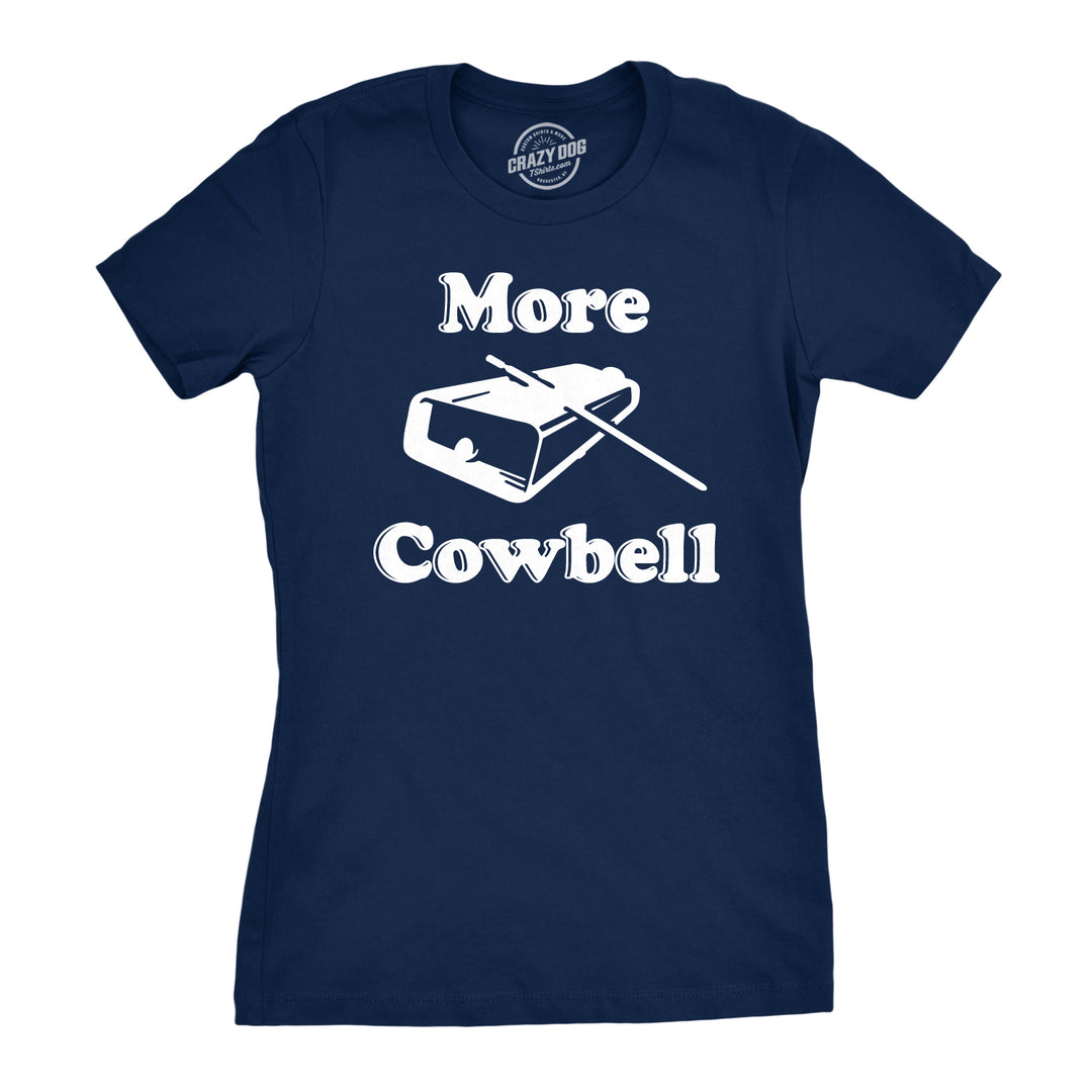 Funny Blue More Cowbell Womens T Shirt Nerdy TV & Movies Tee