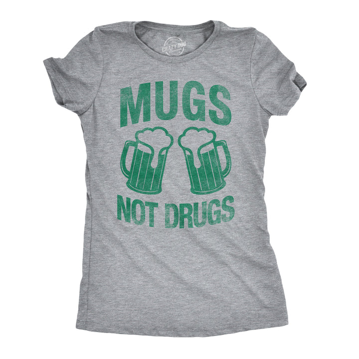 Funny Light Heather Grey - Mugs Not Drugs Womens T Shirt Nerdy Saint Patrick's Day Drinking Tee