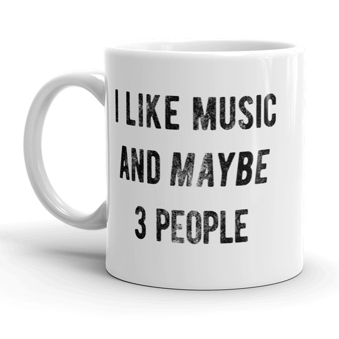 Funny White I Like Music And Maybe 3 People Coffee Mug Nerdy music Tee