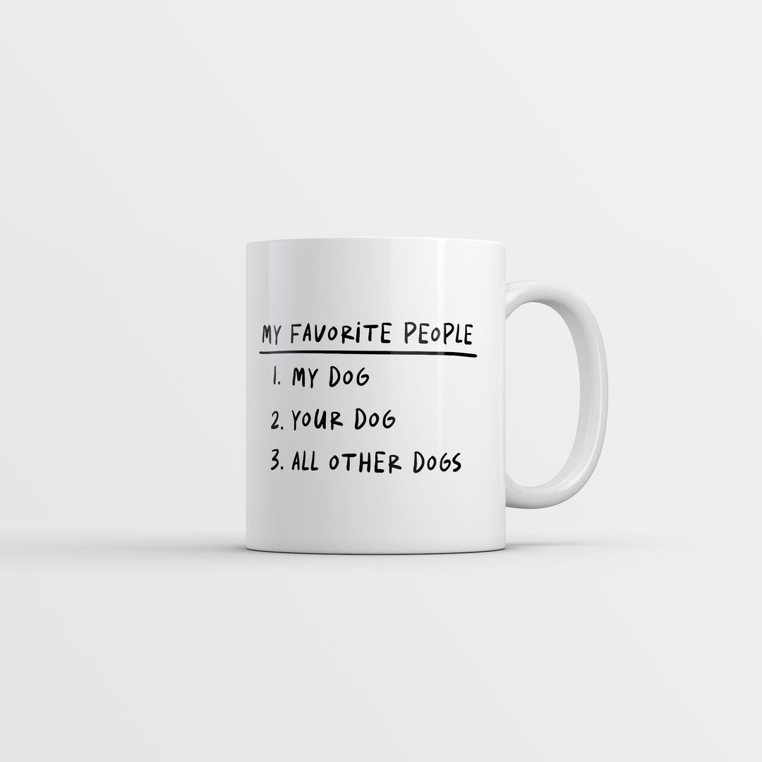 Funny White My Favorite People My Dog Your Dog All Other Dogs Coffee Mug Nerdy Dog sarcastic Tee