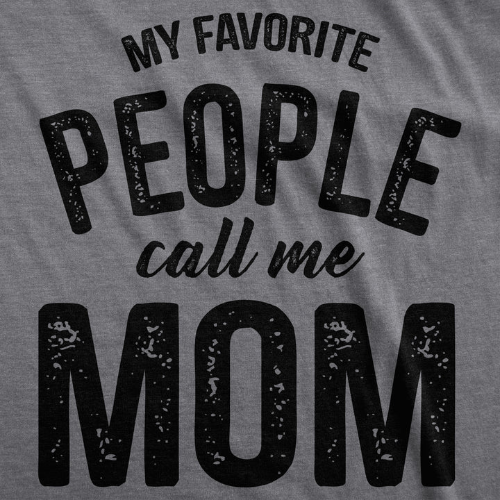 My Favorite People Call Me Mom Women's T Shirt