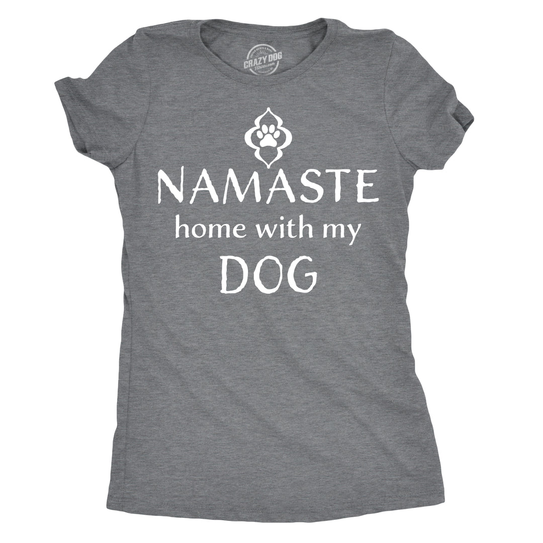 Funny Dark Heather Grey Namaste Home With My Dog Womens T Shirt Nerdy Dog Tee