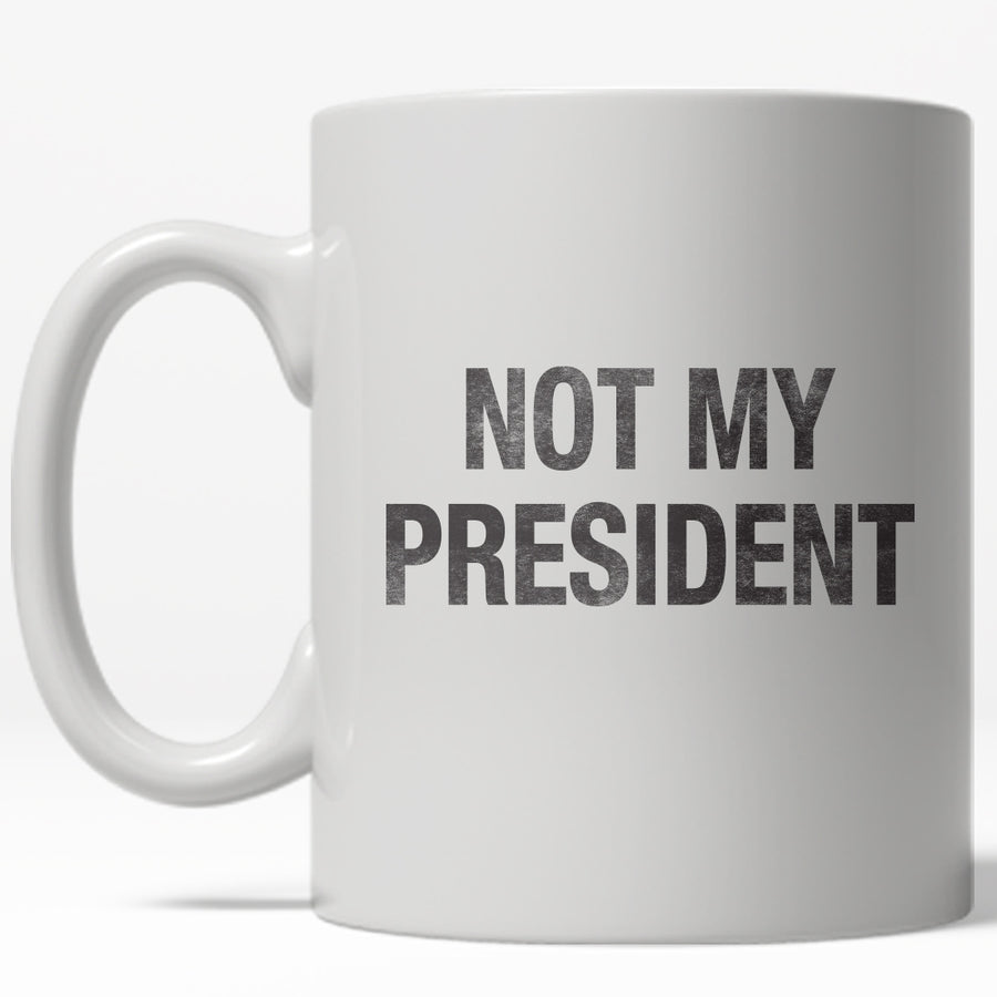 Funny White Not My President Coffee Mug Nerdy political Tee