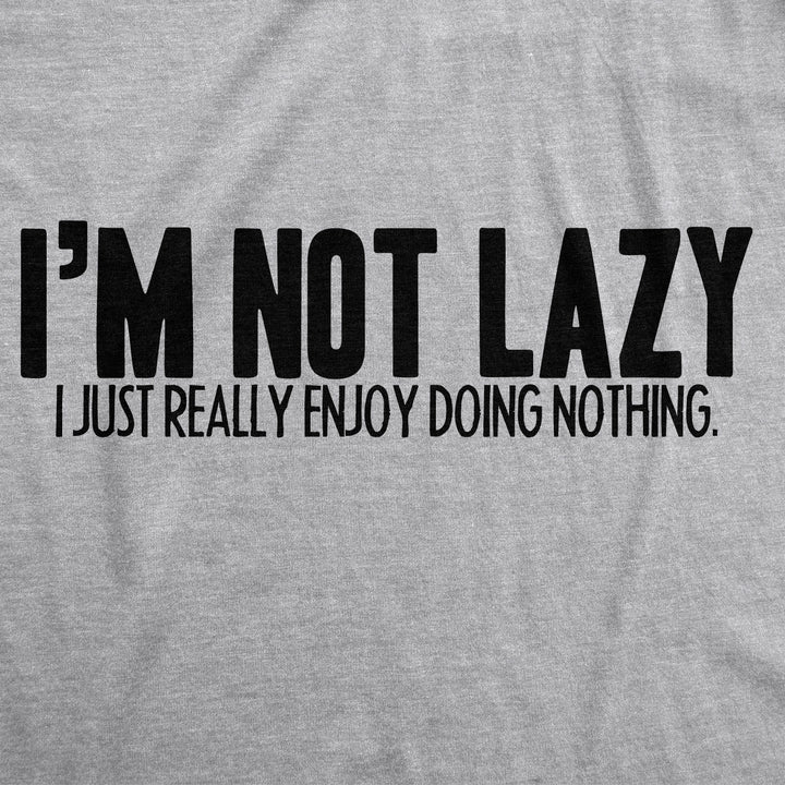 I'm Not Lazy I Just Enjoy Doing Nothing T-Shirt Men's T Shirt