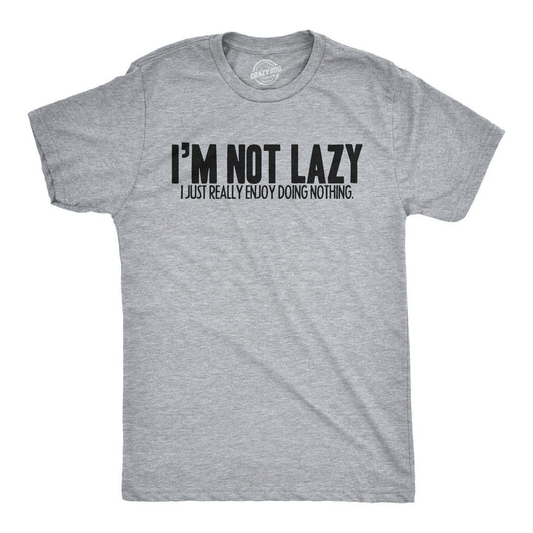 Funny Light Heather Grey I'm Not Lazy I Just Enjoy Doing Nothing T-Shirt Mens T Shirt Nerdy Tee