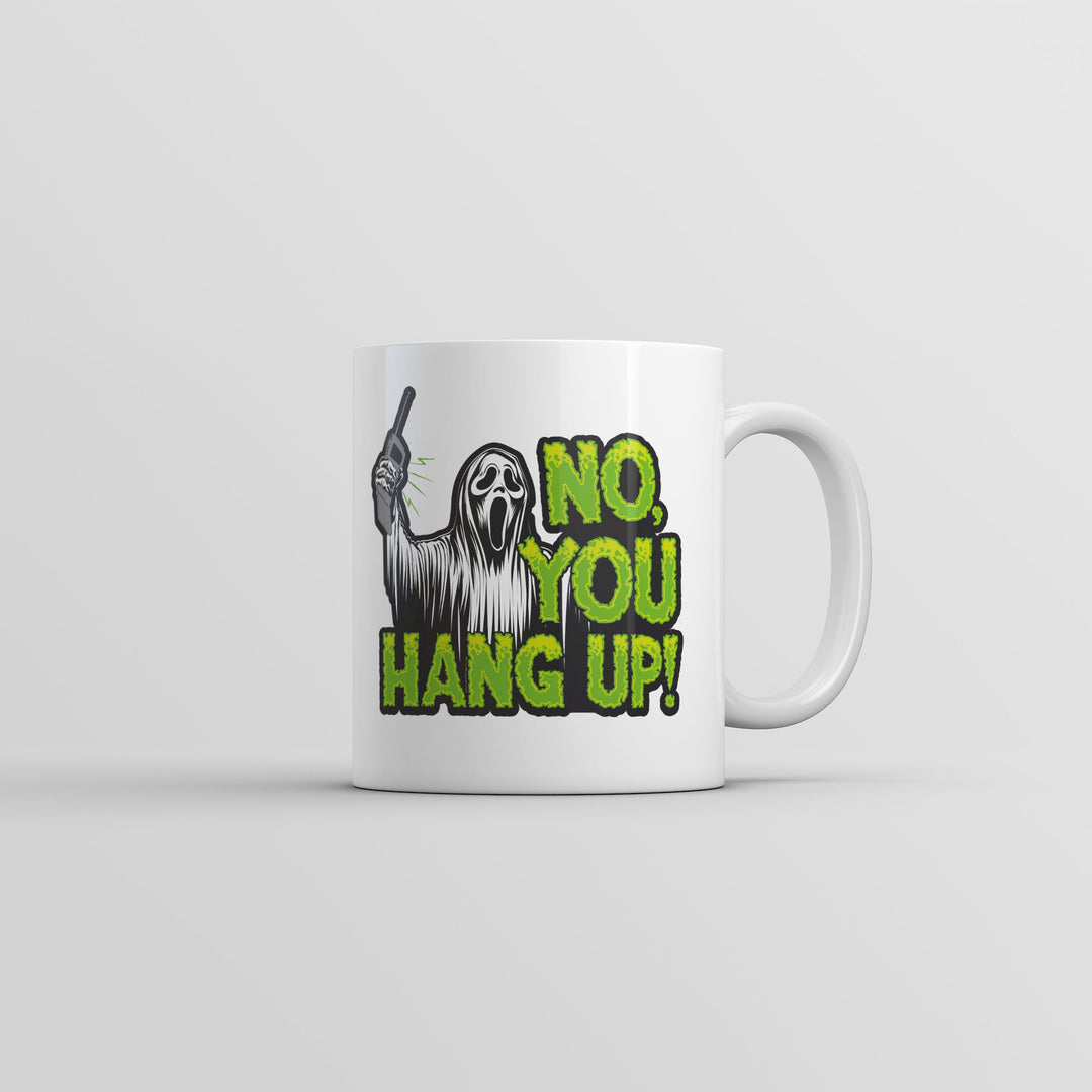 Funny White No You Hang Up Coffee Mug Nerdy sarcastic Tee