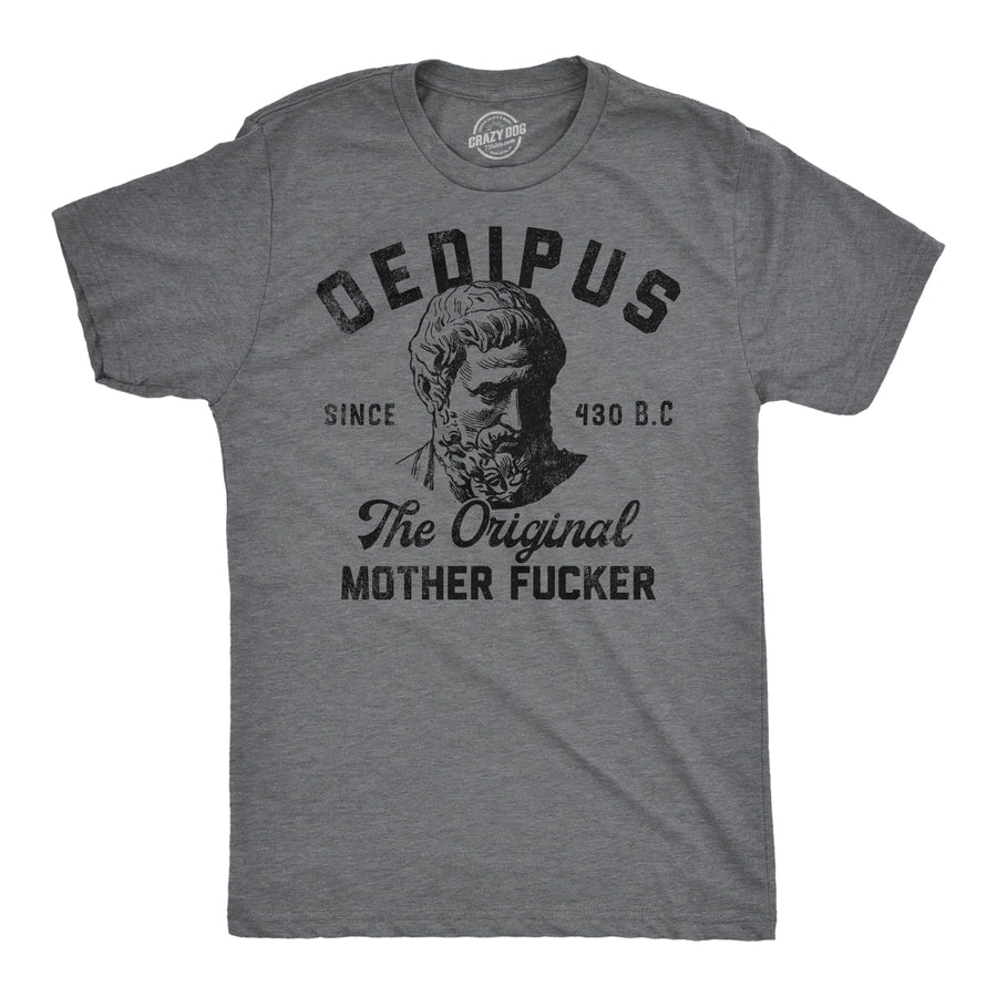 Funny Dark Heather Grey - Oedipus Mother Fucker Oedipus The Original Mother Fucker Mens T Shirt Nerdy sarcastic Tee