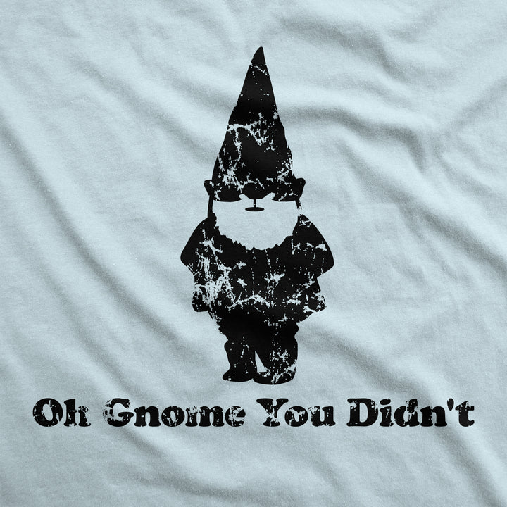 Oh Gnome You Didn't Men's T Shirt