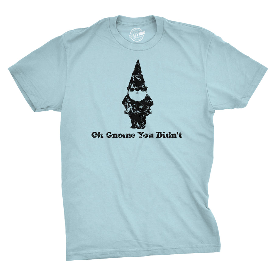 Funny Blue Oh Gnome You Didn't Mens T Shirt Nerdy Tee