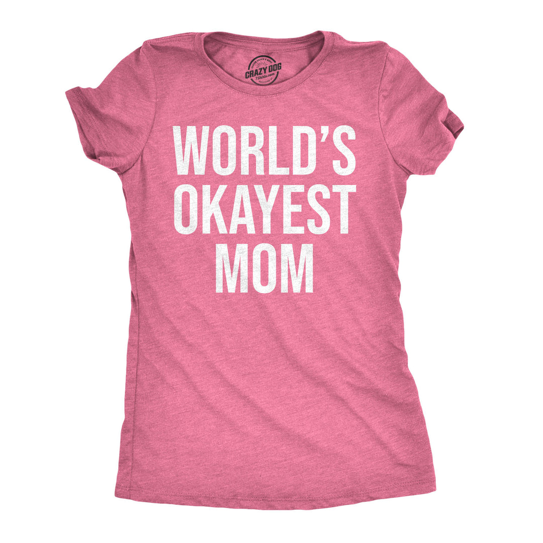 Funny Pink Womens T Shirt Nerdy Mother's Day Okayest Tee