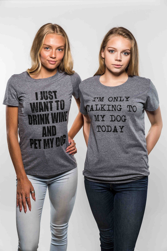 Only Talking To My Dog Today Women's T Shirt