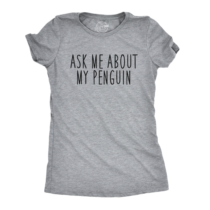 Ask Me About My Penguin Flip Women's T Shirt