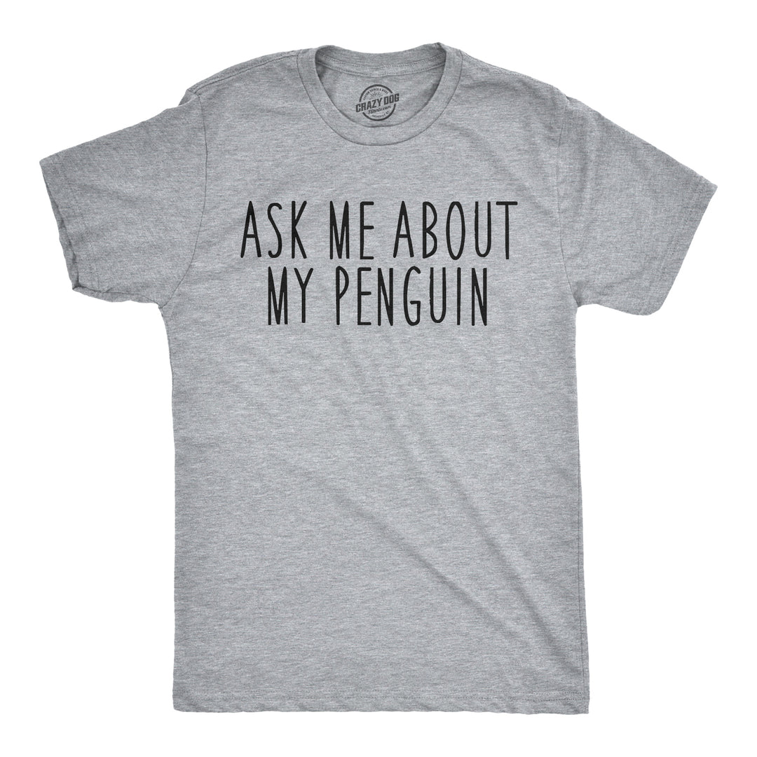 Ask Me About My Penguin Flip Men's T Shirt