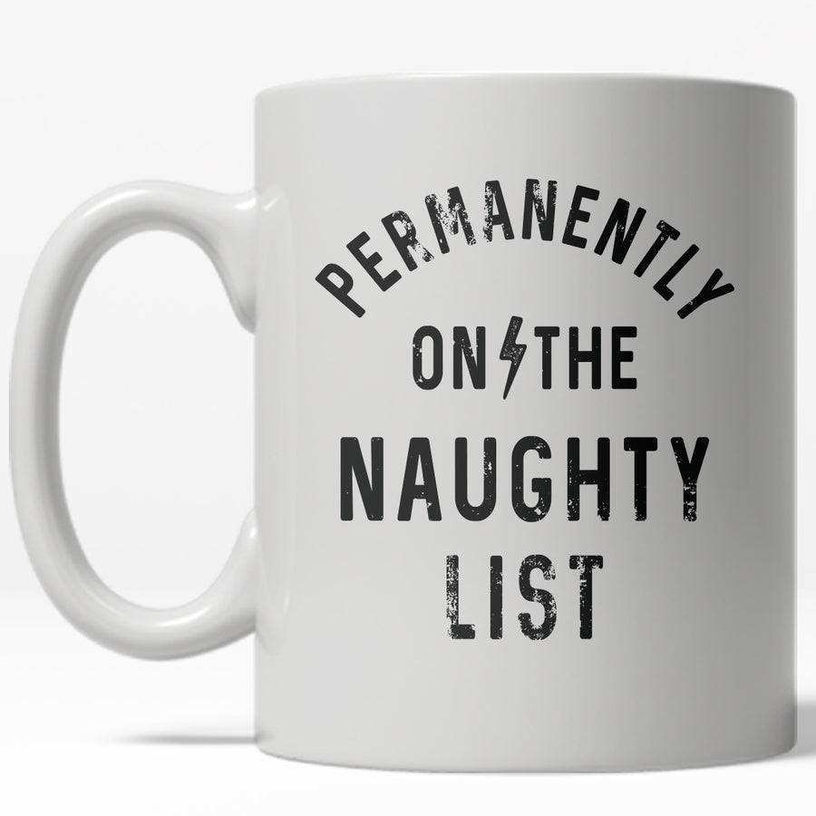 Funny White Permanently On The Naughty List Coffee Mug Nerdy christmas Tee