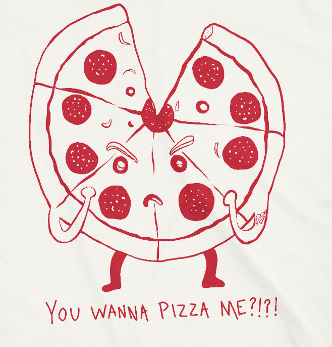 You Wanna Pizza Me?!?! Men's T Shirt