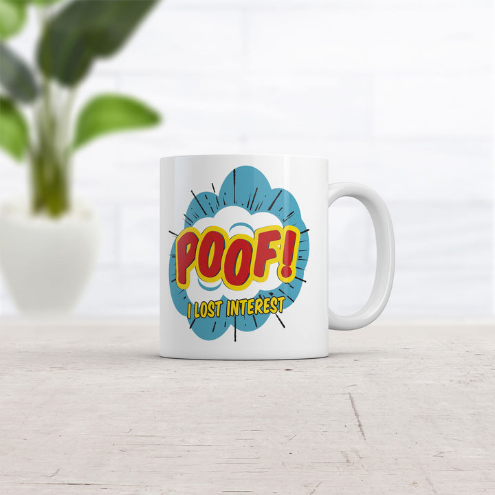 Poof I Lost Interest Mug