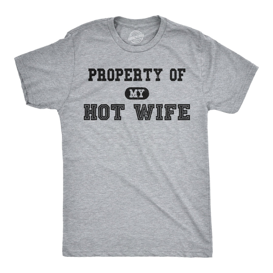 Funny Light Heather Grey Property of My Hot Wife Mens T Shirt Nerdy Father's Day Wedding Tee