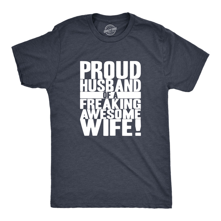 Funny Heather Navy Proud Husband of a Freaking Awesome Wife Mens T Shirt Nerdy Valentine's Day wedding Tee