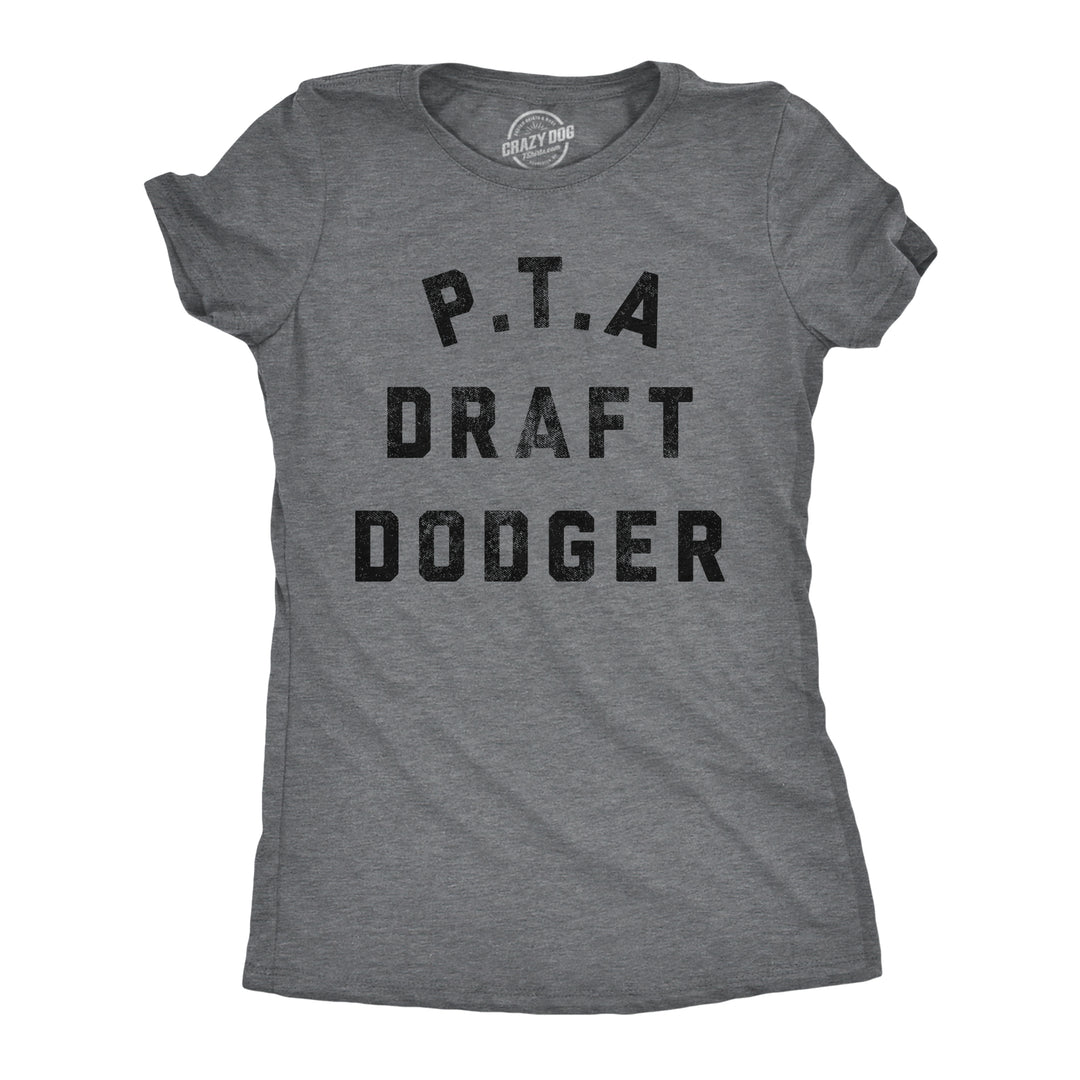 Funny Dark Heather Grey - PTA Draft Dodger PTA Draft Dodger Womens T Shirt Nerdy sarcastic Tee