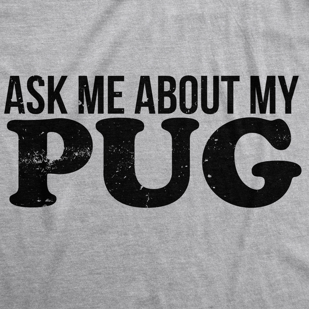 Ask Me About My Pug Flip Men's T Shirt