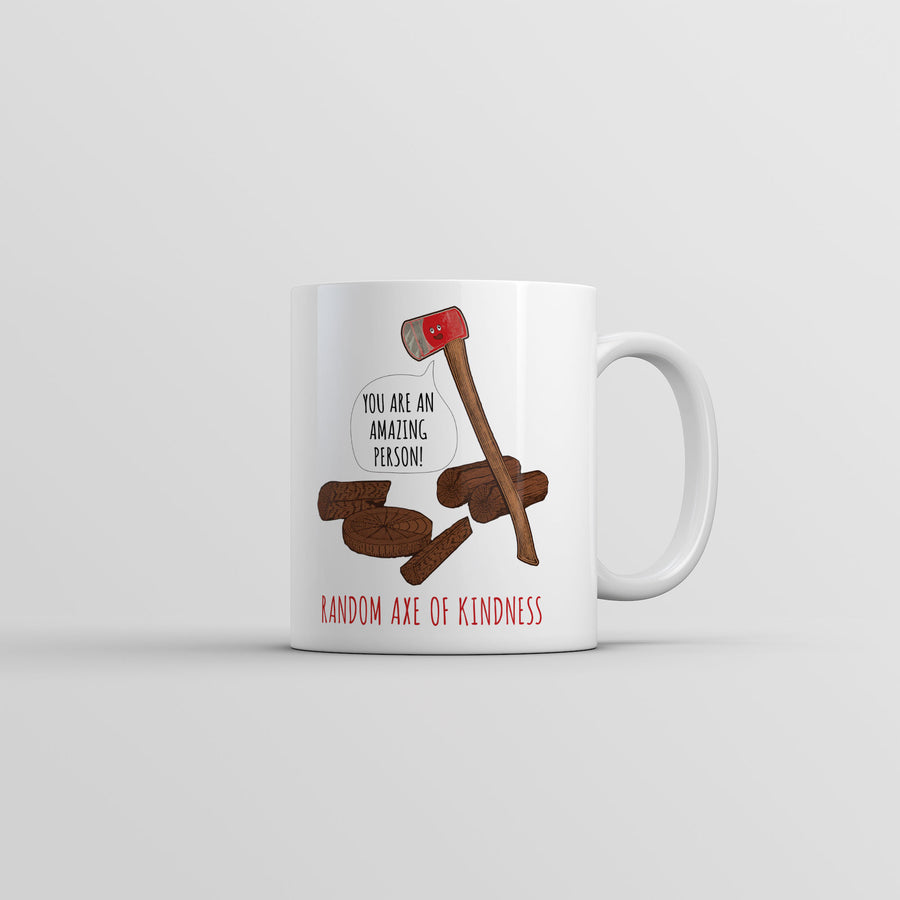 Funny White Random Axe Of Kindness Coffee Mug Nerdy sarcastic Tee