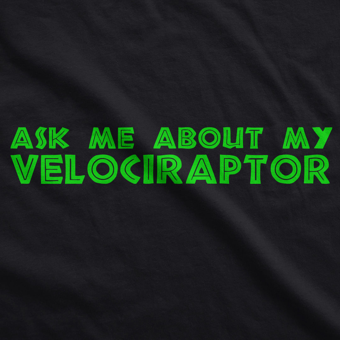 Ask Me About My Raptor Flip Toddler T Shirt