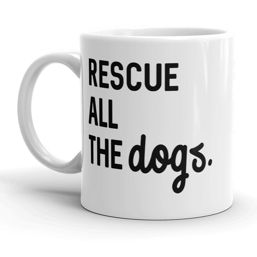 Funny White Rescue All The Dogs Coffee Mug Nerdy dog Tee