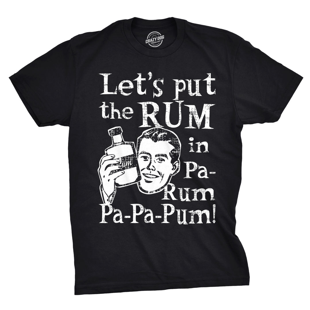 Funny Black Let's Put The Rum In Pa-Rum-Pa-Pa-Pum Mens T Shirt Nerdy Christmas Drinking Tee