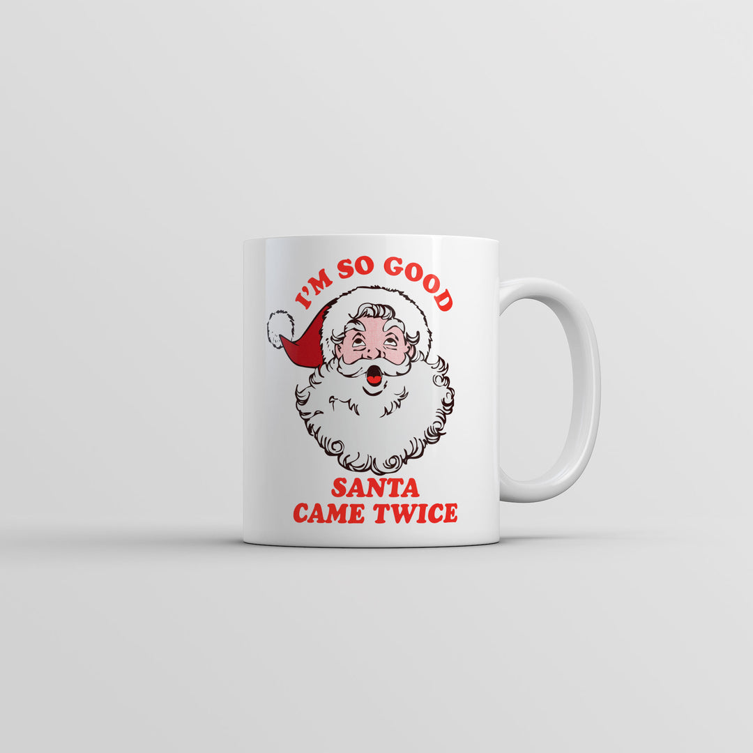 Funny White I'm So Good Santa Came Twice Coffee Mug Nerdy Christmas Sex sarcastic Tee