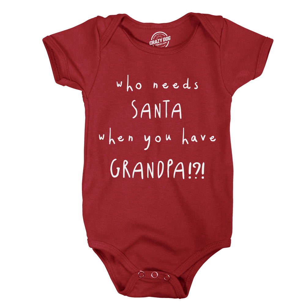 Funny Red Who Needs Santa When You Have Grandpa Onesie Nerdy Christmas Sarcastic Tee