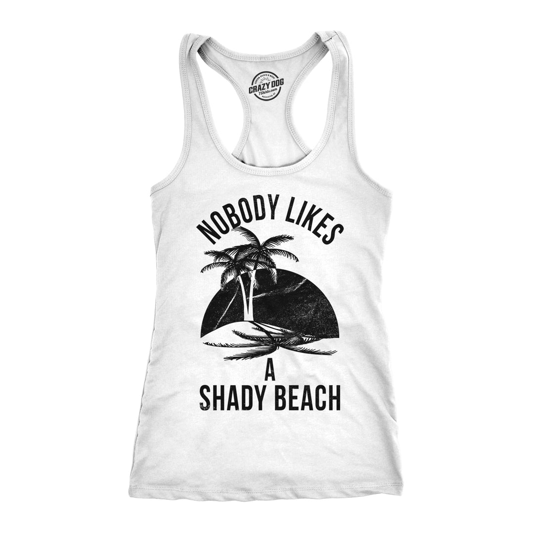 Funny White Nobody Likes A Shady Beach Womens Tank Top Nerdy vacation Tee