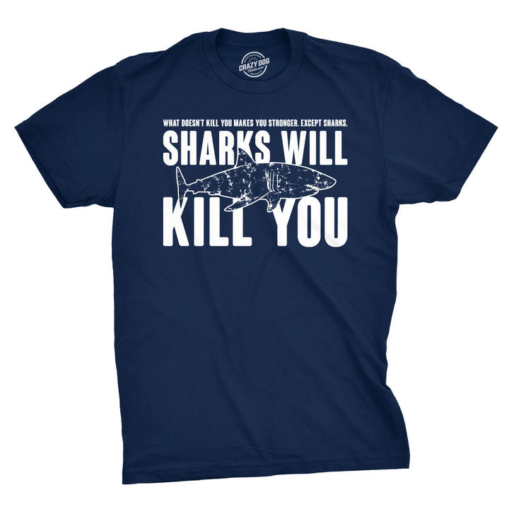 Funny Heather Navy Sharks Will Kill You Mens T Shirt Nerdy Shark Week Sarcastic Tee