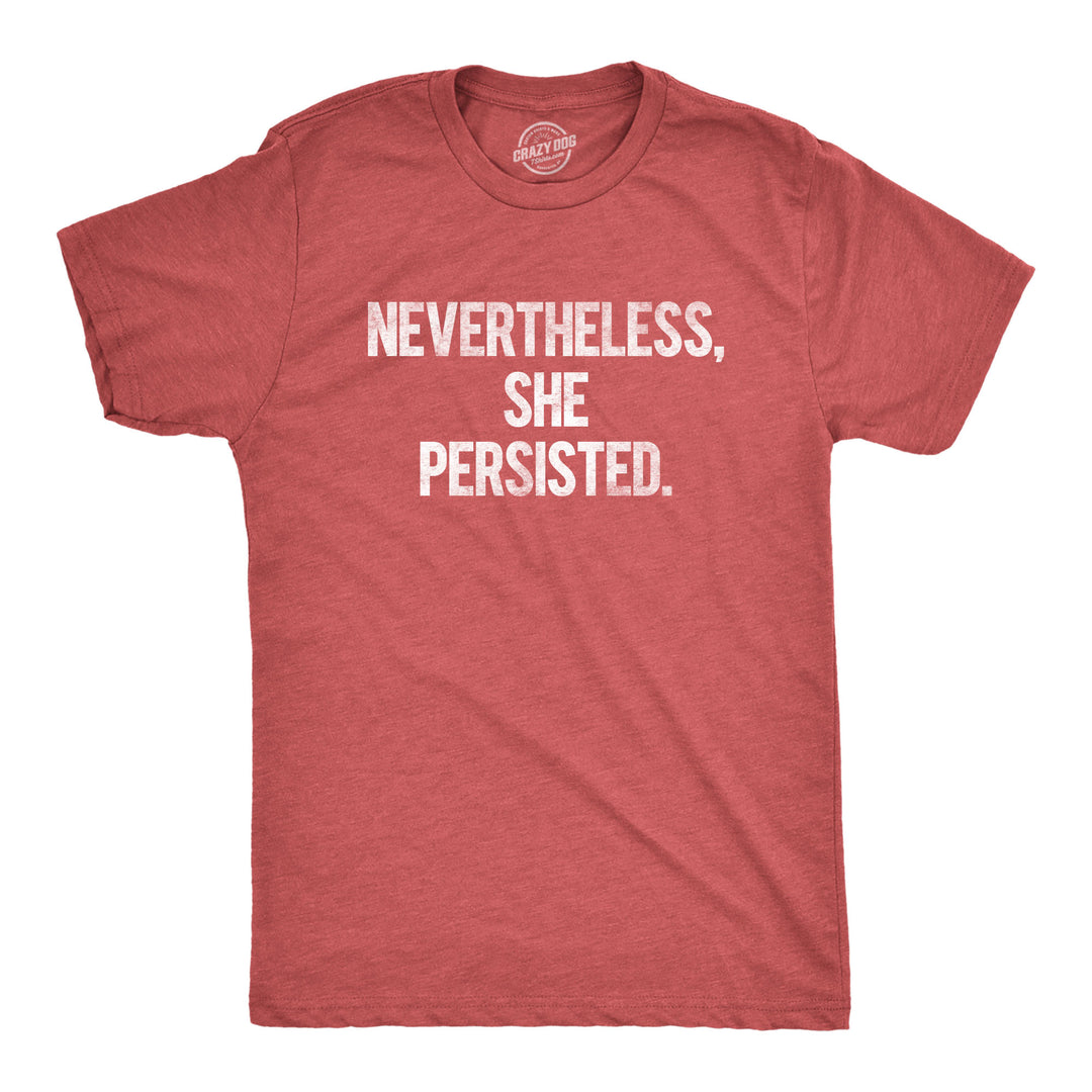 Funny Heather Red Nevertheless She Persisted Mens T Shirt Nerdy Political Tee