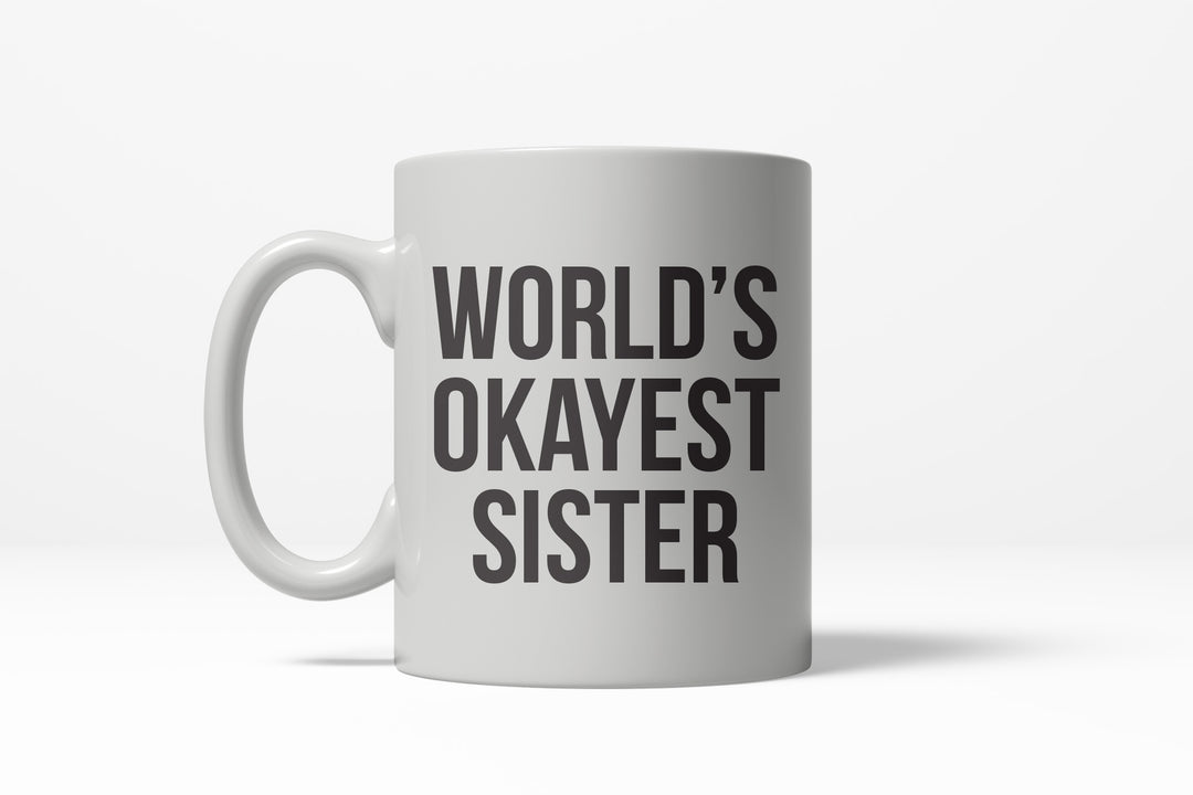 Funny White World's Okayest Sister Coffee Mug Nerdy okayest Tee