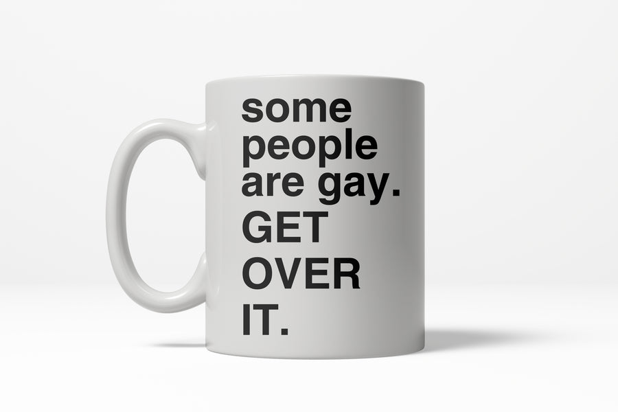 Funny White Some People Are Gay Get Over It Coffee Mug Nerdy Pride Sex Tee