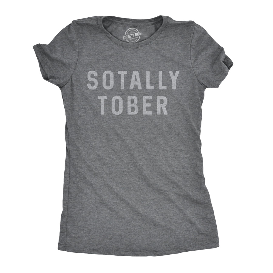 Funny Dark Heather Grey Sotally Tober Womens T Shirt Nerdy Drinking Tee