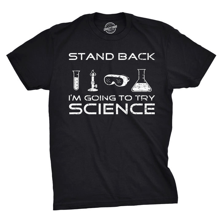 Funny Black Stand Back I'm Going To Try Science Mens T Shirt Nerdy Nerdy Science Tee