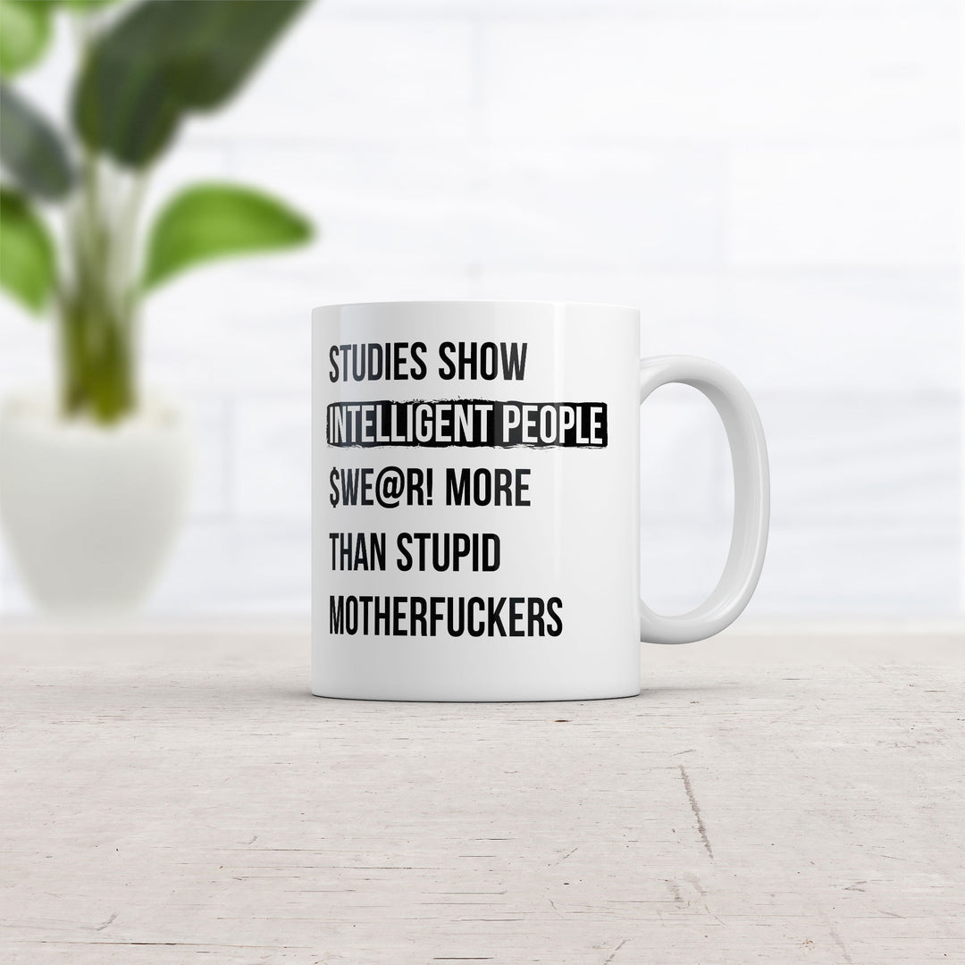 Studies Show That Intelligent People Swear More Than Stupid Mother Fuckers Mug