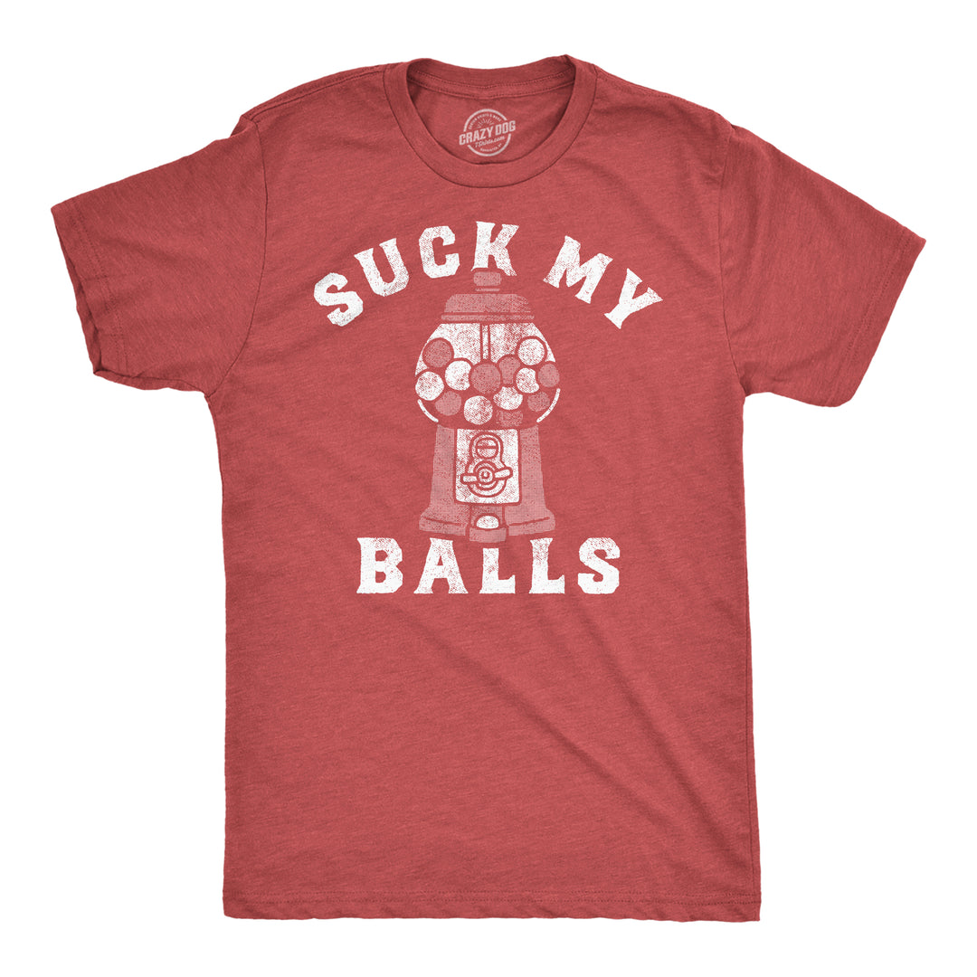 Funny Heather Red - Suck On My Balls Suck My Balls Mens T Shirt Nerdy sarcastic Food Tee